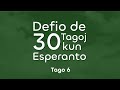 Defio de 30 Tagoj kun Esperanto | Sesa tago