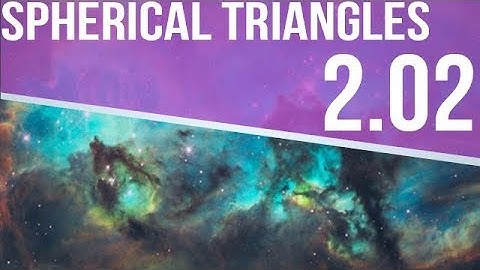 Astrophysics 2.02 - Spherical Triangles