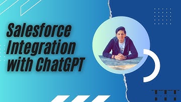 Salesforce Integration with ChatGPT | Explanation by Sanjeet Mahajan