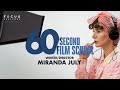 60 Second Film School | Miranda July | Episode 5