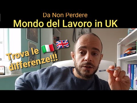 Come funziona il Mondo del Lavoro in UK ??  Confronto con l'Italia