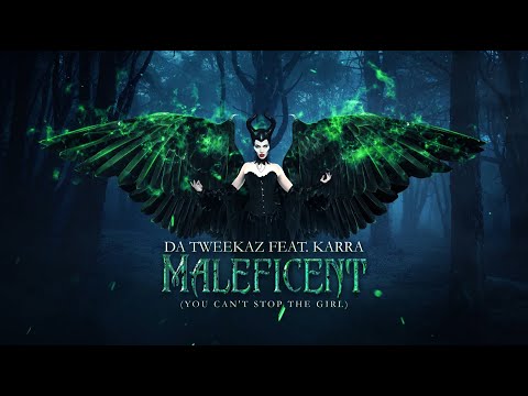 Da Tweekaz ft. KARRA - Maleficent (You Can't Stop The Girl)