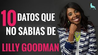 10 DATOS QUE NO SABIAS DE - LILLY GOODMAN