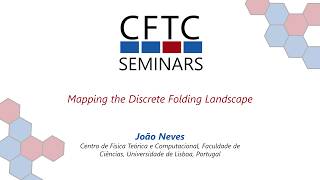 CFTC Seminar: Mapping the Discrete Folding Landscape