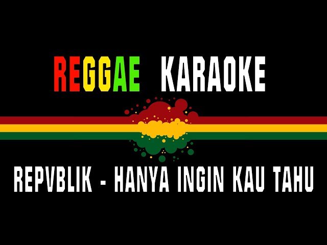 Karaoke Reggae Repvblik - Hanya ingin kau tahu class=