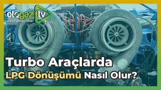 Turbo Motorlu Araçlara LPG Nasıl Takılmalıdır ? Turbo Motorlu Araçlara LPG Nasıl Takılmalıdır ?
