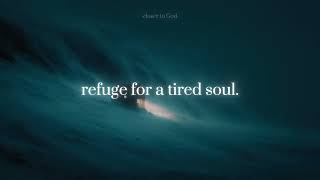 refuge for a tired soul.