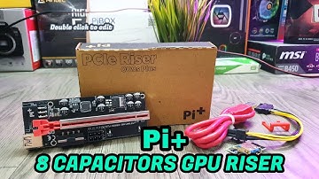 Pi+ (Pi Plus) 8 Capacitors PCIE GPU Riser For Mining | Unboxing & Review