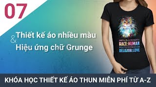  Bài 07 - Hướng dẫn thiết kế áo nhiều màu sắc và hiệu ứng chữ với Grunge #ChuheDesign 