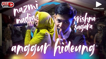 ANGGUR HIDEUNG - NAZMI NADIA ft KRISHNA SAGARA (LIVE SHOW SUKARAME)