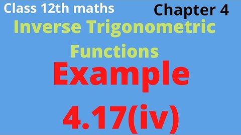 class 12th maths | Example 4.17(iv) | chapter 4 | Inverse trigonometric functions tnscert