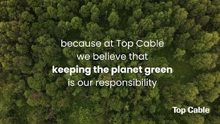 Top Cable&#39;s commitment to reducing the environmental impact of its production chain