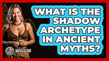 What Is The Shadow Archetype In Ancient Myths? - Ancient Wonders Revealed