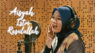 Aisyah istri rasulullah by Anisa Rahman|| islamic lyrics
