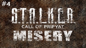 S.T.A.L.K.E.R.: Call of Pripyat (With MISERY 2.1 Beta) Ep. 4