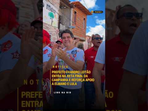 Título: Prefeito Evandro Leitão reforça apoio a Elmano e Lula na reta final da campanha