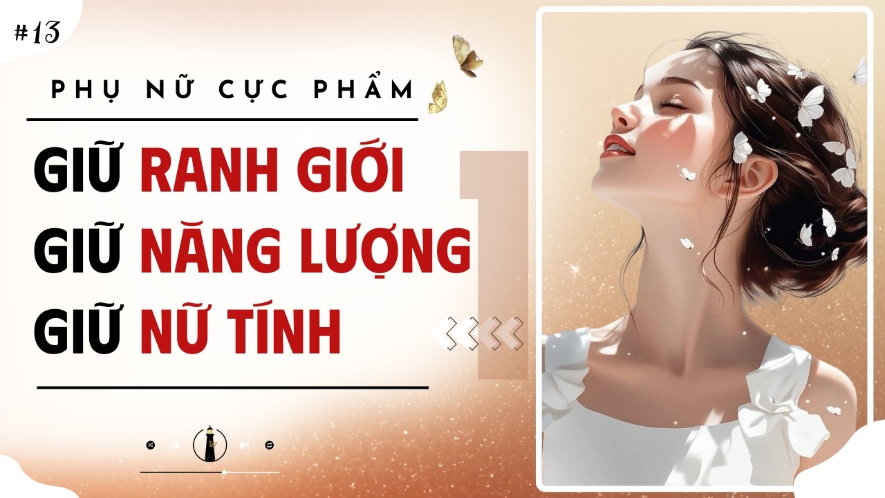 Nữ Tính Có Trục – Bí Mật Không Bị Người Khác Bào Mòn | Phụ Nữ Cực Phẩm #1 : Sách “Ranh Giới Tự Do”