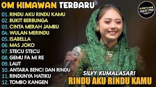 RINDU AKU RINDU KAMU - SILVY KUMALASARI FULL ALBUM TERBARU 2025 - OM HIMAWAN