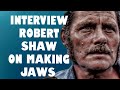 Interview: Robert Shaw On Making Jaws (Marthas Vineyard 1974)