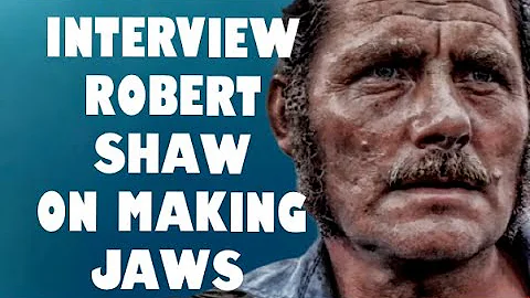 ROBERT SHAW ON MAKING JAWS