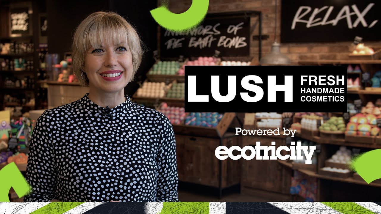 Lush #PoweredBy Ecotricity