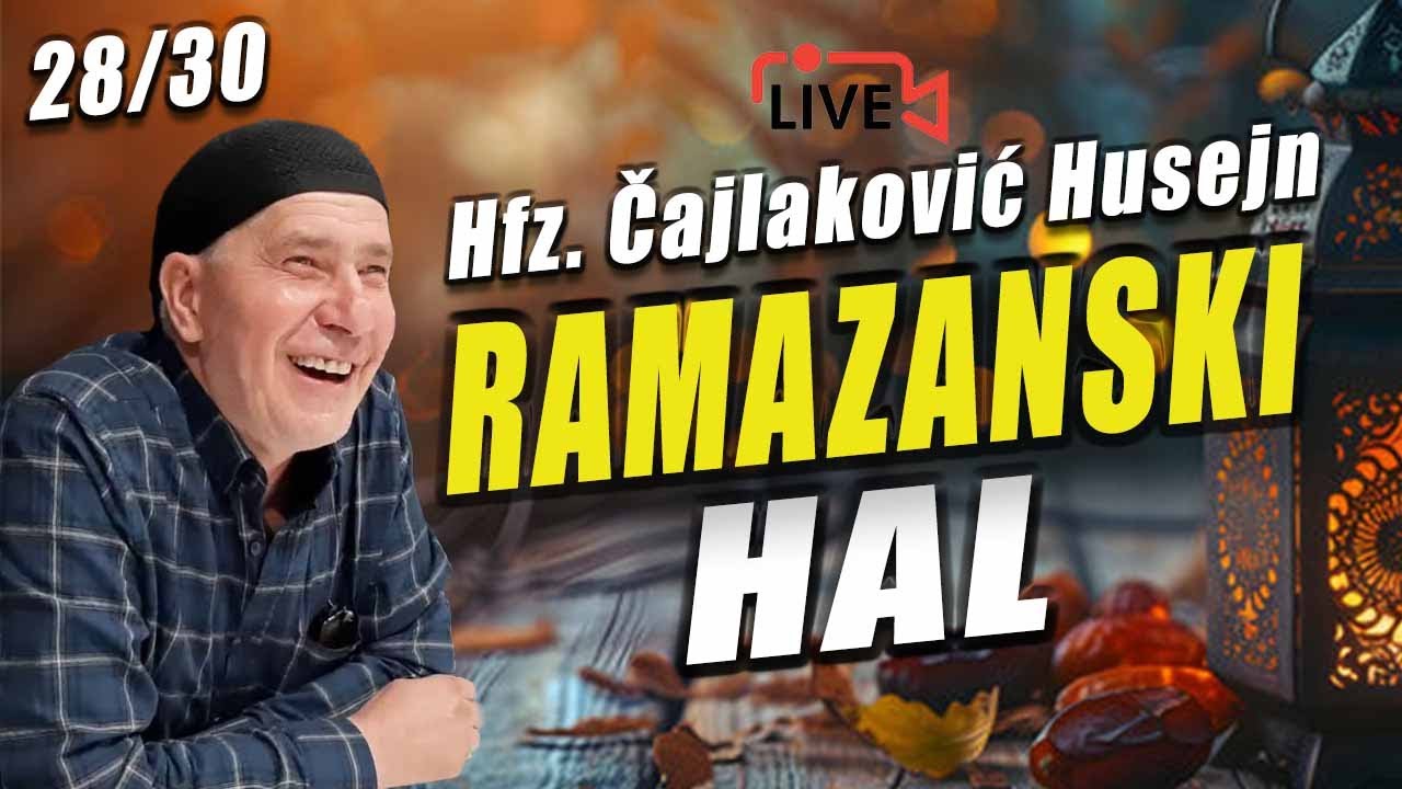 RAMAZANSKI HAL 28 - HFZ. HUSEJN ČAJLAKOVIĆ, UŽIVO 2024 - PITANJA I ODGOVORI