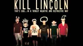Video thumbnail of "Kill Lincoln - Wake, Wait, Repeat"