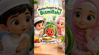 Mellon Forgot to Say Bismillah! 🍉 | Islamic Reminder for Kids #shorts #nasheed #viral