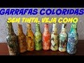 GARRAFAS COLORIDAS SEM TINTAS VEJA COMO. passo a passo