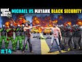 Michael vs mayank black commando security  gta v gameplay  gta v gameplay 14