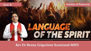 Pentecost Sunday: LANGUAGE OF THE SPIRIT, by Rev Dr Benny Grigoriose Koottanal MSFS