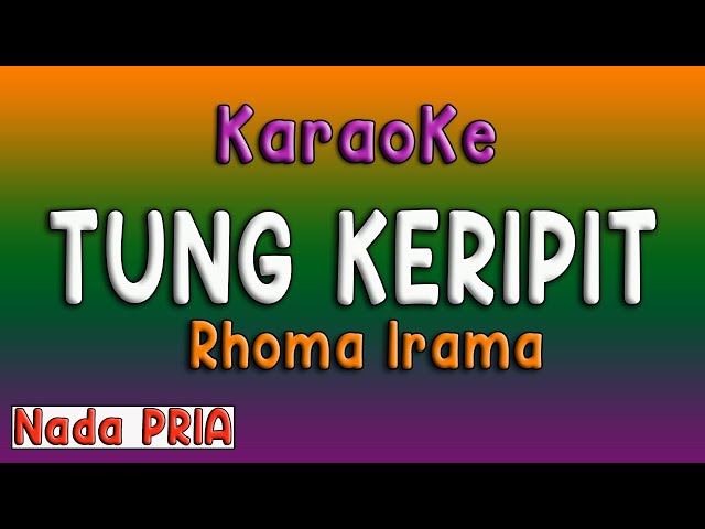 TUNG KERIPIT -  KARAOKE RHOMA IRAMA ( NADA PRIA ) class=