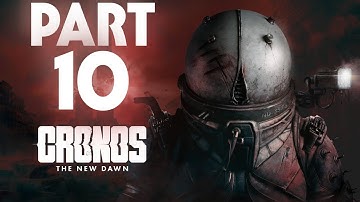 CRONOS THE NEW DAWN Gameplay Walkthrough Part 10 - No Commentary (FULL GAME)
