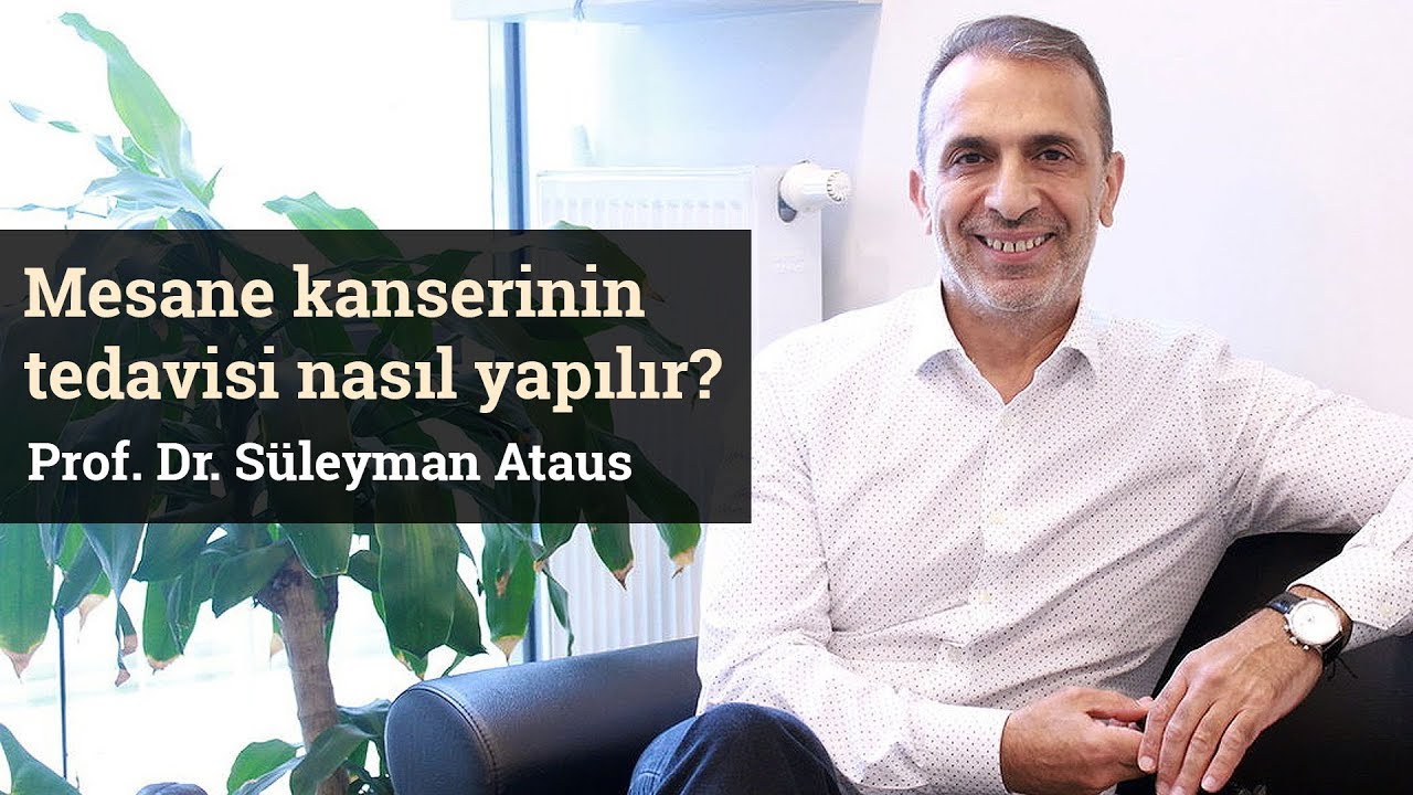 Mesane kanserinin tedavisi nasıl yapılır? Prof. Dr. Süleyman Ataus Mesane kanserinin tedavisi nasıl yapılır? Prof. Dr. Süleyman Ataus