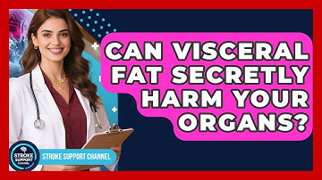 Can Visceral Fat Secretly Harm Your Organs? - Stroke Support Channel