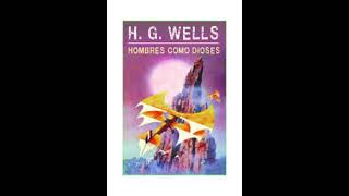 Hombres como dioses. AUDIOLIBRO. H.G. Wells. Castellano.