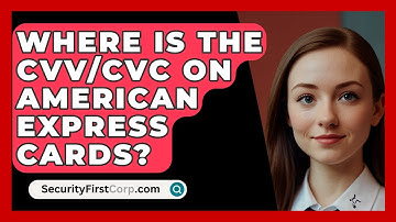 Where Is The CVV/CVC On American Express Cards? - SecurityFirstCorp.com