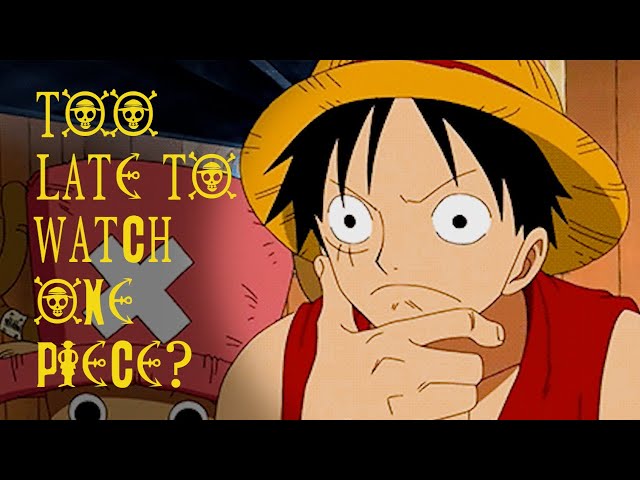 Is it too late to start One Piece? If so, which episode are