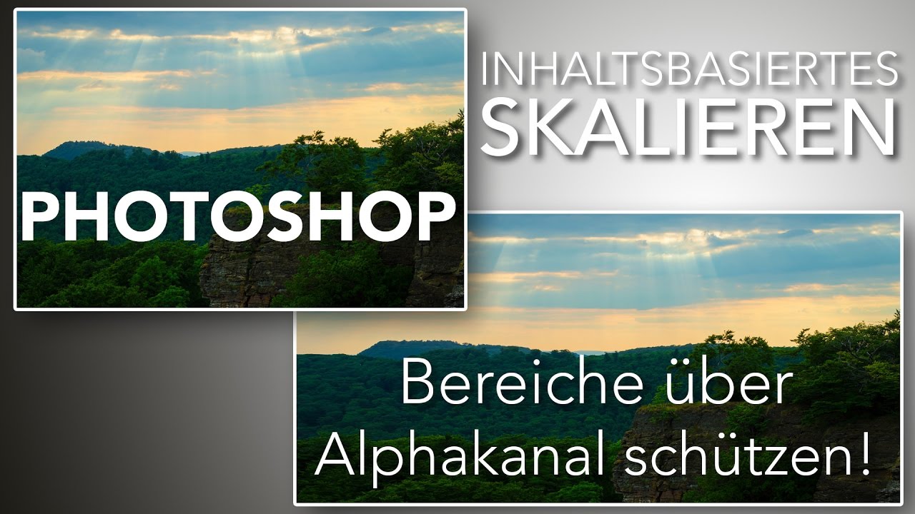 Photoshop Inhaltsbasiertes Skalieren Und Bereiche Uber Alphakanal Schutzen Youtube