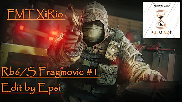 RB6/S - Frag movie#1 - FMT XiRio- Editing by Warriors Epsi