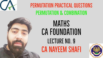 PERMUTATIONS PRACTICAL QUESTIONS |PERMUTATIONS AND COMBINATIONS | CA FOUNDATION |LECTURE 9|CA NAYEEM