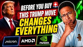 BEFORE YOU BUY MICRON, AMD & NVIDIA 🚨 THIS TRUMP MOVE CHANGES EVERYTHING