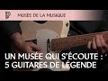 5 guitares de légende @ Cité de la musique