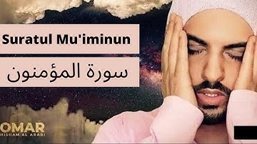 023 Surah Al Mu'minun - سورة المؤمنون  Suratul Muminoon | Soothing relaxation القارئ عمر هشام العربي