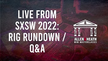 Allen & Heath Mini Masterclass, Live from SXSW 2022