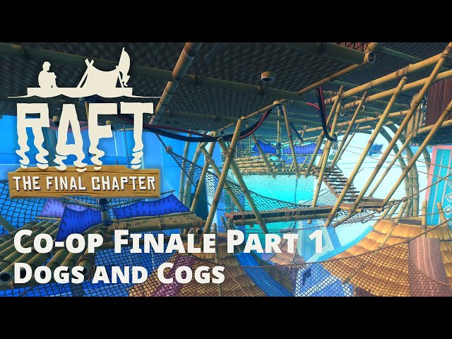 Raft Co-op: The Final Chapter - Dogs and Cogs (Part 10)