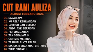 CUT RANI FULL ALBUM TERPOPULER 2026 🎵 SALAH APA • KU RELA KEHILANGAN • LUMPUR DAN BERLIAN