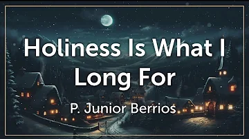 Holiness is What I long For | Pastor Junior Berrios