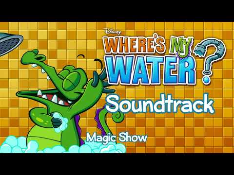 Magic Show - Where's My Water? Soundtrack