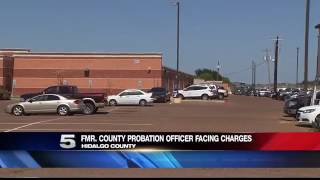 Former Hidalgo Co. Probation Officer Facing Charges